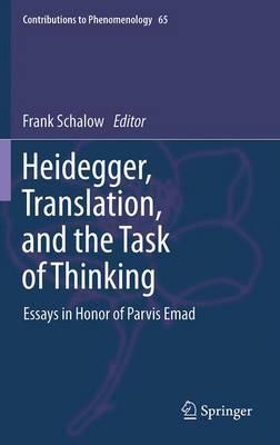 Heidegger, Translation, and the Task of Thinking: Essays in Honor of Parvis Emad  by F. Schalow at Abbey's Bookshop, 
