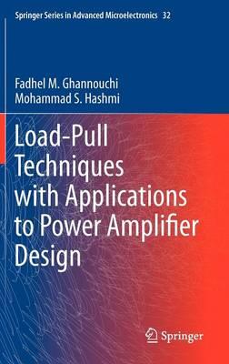 Load-Pull Techniques with Applications to Power Amplifier Design  by Fadhel M. Ghannouchi at Abbey's Bookshop, 