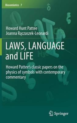 LAWS, LANGUAGE and LIFE: Howard Pattee’s classic papers on the physics of symbols with contemporary commentary  by Howard Hunt Pattee at Abbey's Bookshop, 
