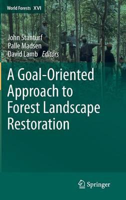 A Goal-Oriented Approach to Forest Landscape Restoration  by John Stanturf at Abbey's Bookshop, 