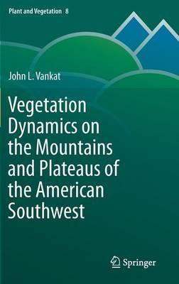Vegetation Dynamics on the Mountains and Plateaus of the American Southwest  by John Vankat at Abbey's Bookshop, 