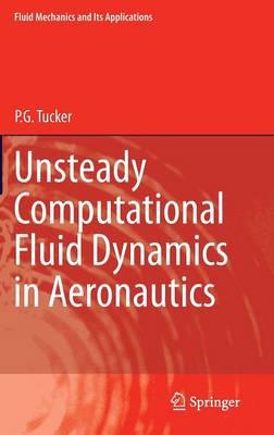 Unsteady Computational Fluid Dynamics in Aeronautics  by P.G. Tucker at Abbey's Bookshop, 
