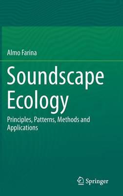 Soundscape Ecology: Principles, Patterns, Methods and Applications