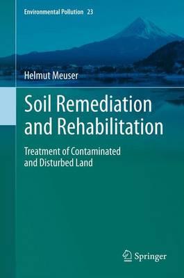 Soil Remediation and Rehabilitation: Treatment of Contaminated and Disturbed Land  by Helmut Meuser at Abbey's Bookshop, 