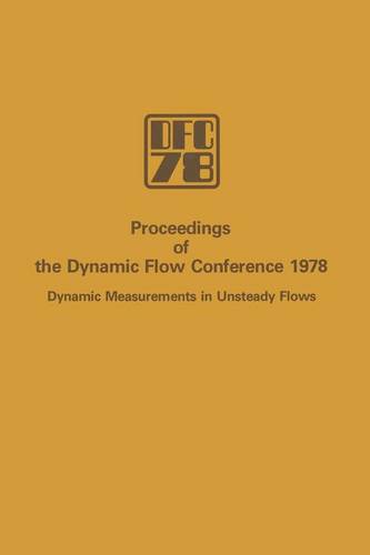 Proceedings of the Dynamic Flow Conference 1978 on Dynamic Measurements in Unsteady Flows  by L.S.G. Kovasznay at Abbey's Bookshop, 