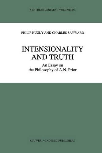 Intensionality and Truth: An Essay on the Philosophy of A.N. Prior  by Philip Hugly at Abbey's Bookshop, 