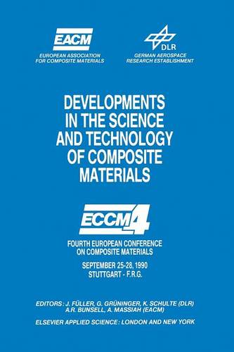 Developments in the Science and Technology of Composite Materials: Fourth European Conference on Composite Materials September 25–28, 1990 Stuttgart-Germany  by J. Fuller at Abbey's Bookshop, 