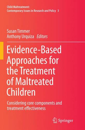 Evidence-Based Approaches for the Treatment of Maltreated Children: Considering core components and treatment effectiveness  by Susan Timmer at Abbey's Bookshop, 