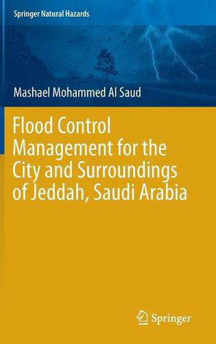 Flood Control Management for the City and Surroundings of Jeddah, Saudi Arabia  by Mashael  Mohammed Al Saud at Abbey's Bookshop, 