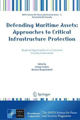 Defending Maritime Assets: Approaches to Critical Infrastructure Protection  by George Scutaru at Abbey's Bookshop, 