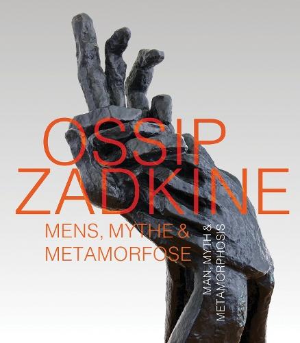 Ossip Zadkine: Man, Myth & Metamorphosis  by Feico Hoekstra at Abbey's Bookshop, 