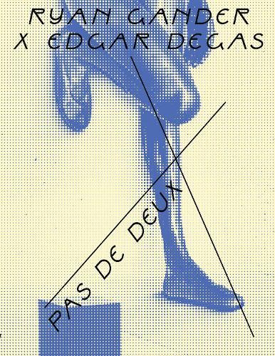 Ryan Gander X Edgar Degas: Pas de Deux  by Ryan Gander at Abbey's Bookshop, 
