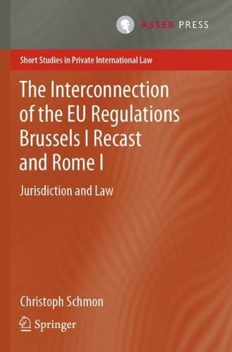 The Interconnection of the EU Regulations Brussels I Recast and Rome I: Jurisdiction and Law  by Christoph Schmon at Abbey's Bookshop, 