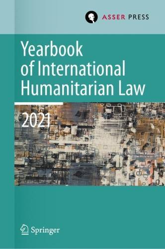 Yearbook of International Humanitarian Law, Volume 24 (2021): Cultures of International Humanitarian Law  by Heike Krieger at Abbey's Bookshop, 
