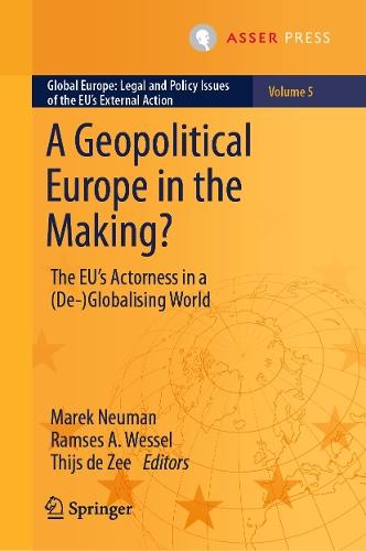 A Geopolitical Europe in the Making?: The EU’s Actorness in a (De-)Globalising World  by Marek Neuman at Abbey's Bookshop, 