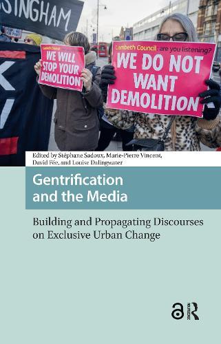 Gentrification and the Media: Building and Propagating Discourses on Exclusive Urban Change  by Stéphane Sadoux at Abbey's Bookshop, 
