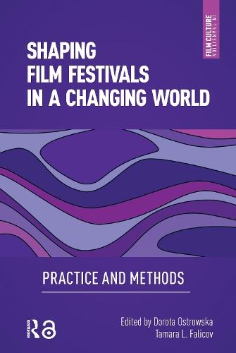 Shaping Film Festivals In a Changing World: Practice and Methods  by Dorota Ostrowska at Abbey's Bookshop, 