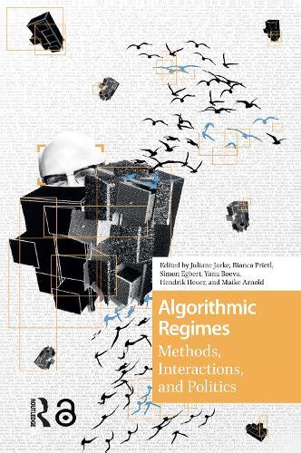 Algorithmic Regimes: Methods, Interactions, and Politics  by Juliane Jarke at Abbey's Bookshop, 