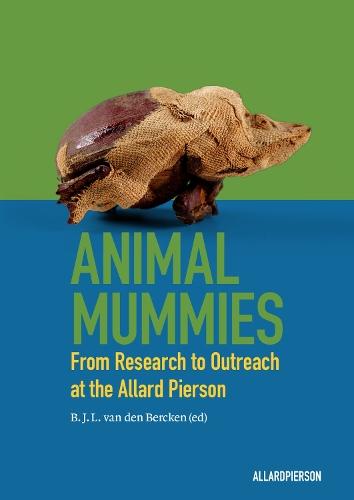 Animal Mummies: From Research to Outreach at the Allard Pierson  by Ben van den Bercken at Abbey's Bookshop, 