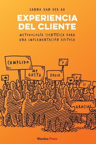Experiencia del Cliente: Metodología científica para una implementación exitosa  by Zanna Van Der Aa at Abbey's Bookshop, 