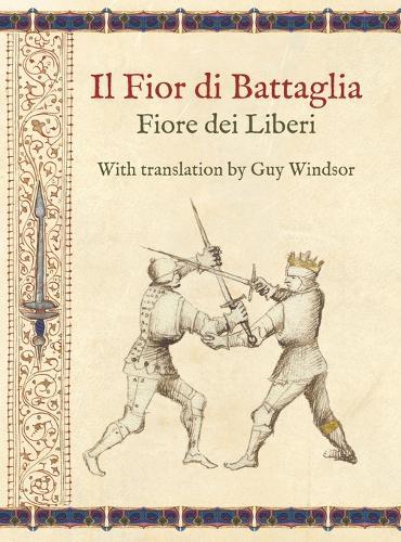 Il Fior Di Battaglia by Fiore Dei Liberi Facsimile: With Translation B  by Guy Windsor at Abbey's Bookshop, 