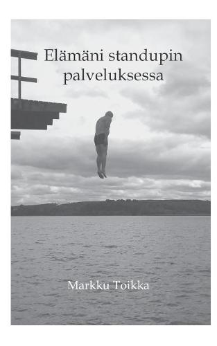 Elämäni stand upin palveluksessa  by Markku Toikka at Abbey's Bookshop, 