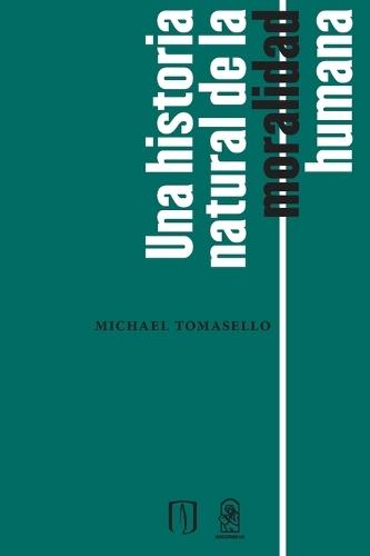 Una historia natural de la moralidad humana  by Michael Tomasello at Abbey's Bookshop, 
