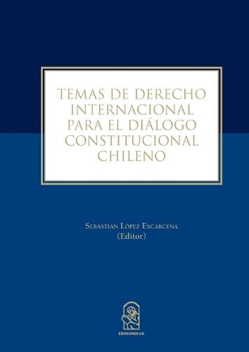 Temas de derecho internacional para el diálogo constitucional chileno  by Sebastián López Escarcena at Abbey's Bookshop, 