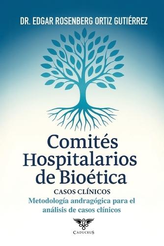 Comités Hospitalarios de Bioética: Una guía metodológica: Metodología andragógica para el análisis de casos clínicos