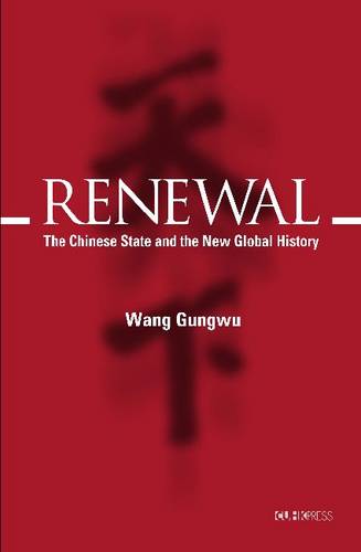 Renewal: The Chinese State in the Global Age  by Wang Gungwu at Abbey's Bookshop, 