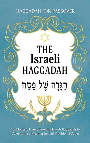 Haggadah for Passover - The Israeli Haggadah: The Modern, Family-Friendly Jewish Haggadah for Celebrating a Meaningful and Traditional Seder  by Milah Tovah Press at Abbey's Bookshop, 