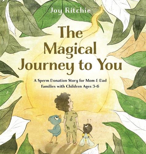 The Magical Journey to You: A Sperm Donation Story for Mom & Dad Families with Children Ages 3-6: A Sperm Donation Story for Mom & Dad Families with Children Ages 3-6  by Joy Ritchie at Abbey's Bookshop, 