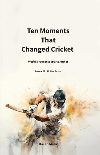 Ten Moments That Changed Cricket  by Hasan Malik at Abbey's Bookshop, 