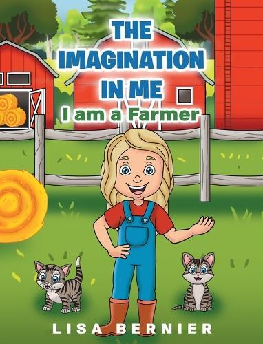 The Imagination In Me: I am a Farmer  by Lisa Bernier at Abbey's Bookshop, 