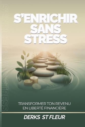 S'enrichir Sans Stress: Transformer ton revenu en liberté financière  by Derks St Fleur at Abbey's Bookshop, 