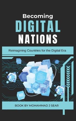 Becoming Digital Nations: Reimagining Countries for the Digital Era  by Mohammad J Sear at Abbey's Bookshop, 