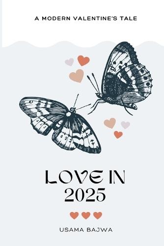 Love in 2025: A Modern Valentine's Tale  by Usama Bajwa at Abbey's Bookshop, 