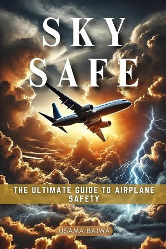 Sky Safe: The Ultimate Guide to Airplane Safety  by Danish Ali Bajwa at Abbey's Bookshop, 