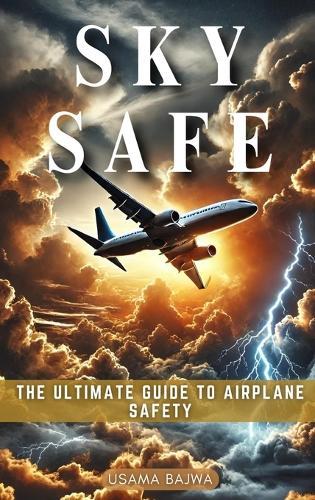 Sky Safe: The Ultimate Guide to Airplane Safety  by Danish Ali Bajwa at Abbey's Bookshop, 
