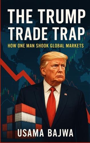 The Trump Trade Trap: How One Man Shook Global Markets  by Usama Bajwa at Abbey's Bookshop, 