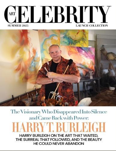 Art Celebrity Launch Collection Summer 2025 - Harry T. Burleigh: Harry Burleigh on the Art that Waited, the Surreal that Followed, and the Beauty He could Never Abandon  by Art Celebrity Magazine at Abbey's Bookshop, 