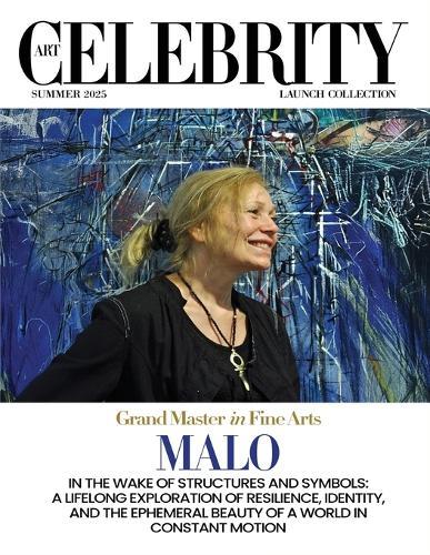 Art Celebrity Launch Collection Summer 2025 - Malo: In the Wake of Structures and Symbols: A Lifelong Exploration of Resilience, Identity, and the Ephemeral Beauty of a World in Constant Motion  by Art Celebrity Magazine at Abbey's Bookshop, 