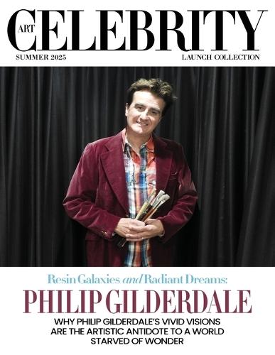 Art Celebrity Launch Collection Summer 2025 - Philip Gilderdale: Why Philip Gilderdale's Vivid Visions are the Artistic Antidote to a World Starved of Wonder  by Art Celebrity Magazine at Abbey's Bookshop, 