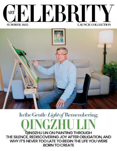 Art Celebrity Launch Collection Summer 2025 - Qingzhu Lin: Qingzhu Lin on Painting through the Silence, Rediscovering Joy after Obligation, and Why it's never Too Late to Begin the Life You were Born to Create  by Art Celebrity Magazine at Abbey's Bookshop, 