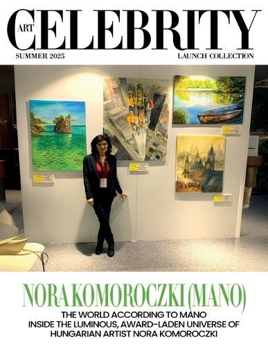 Art Celebrity Launch Collection Summer 2025 - Nora Komoroczki (Mano): The World according to Mano Inside the Luminous, Award-Laden Universe of Hungarian Artist Nora Komoroczki  by Art Celebrity Magazine at Abbey's Bookshop, 