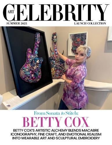 Art Celebrity Launch Collection Summer 2025 - Betty Cox: Betty Cox's Artistic Alchemy Blends Macabre Iconography, Fine Craft, and Emotional Realism into Wearable Art and Sculptural Embroidery  by Art Celebrity Magazine at Abbey's Bookshop, 