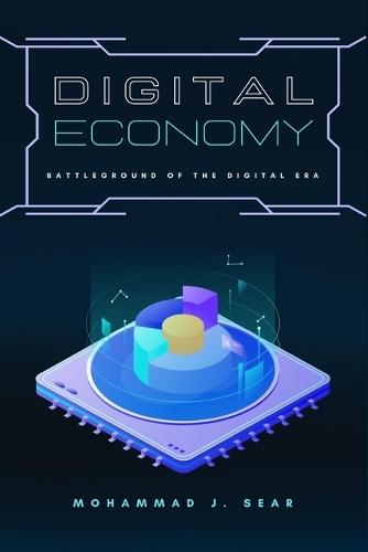 Digital Economy: Battleground of the Digital Era  by Mohammad J Sear at Abbey's Bookshop, 