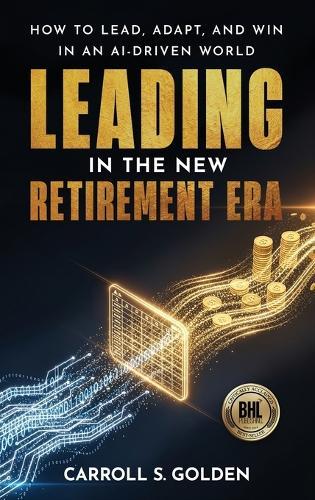 Leading In The New Retirement ERA  by Carroll S Golden at Abbey's Bookshop, 