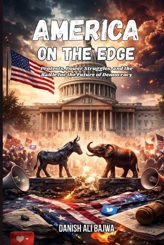 America on the Edge: Protests, Power Struggles, and the Battle for the Future of Democracy  by Danish Ali Bajwa at Abbey's Bookshop, 