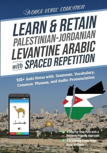 Learn & Retain Palestinian-Jordanian Levantine Arabic with Spaced Repetition: 500+ Anki Notes with Grammar, Vocabulary, Common Phrases, and Audio Pronunciation